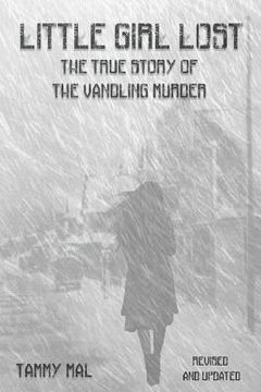 portada Little Girl Lost: The True Story of the Vandling Murder (in English)