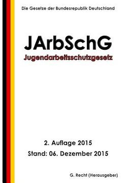 portada Jugendarbeitsschutzgesetz - JArbSchG, 2. Auflage 2015 (en Alemán)