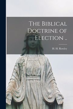 portada The Biblical Doctrine of Election .. (en Inglés)