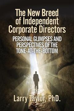 portada The New Breed of Independent Corporate Directors: personal glimpses and perspectives of the tone-at-the-bottom