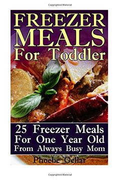 portada Freezer Meals For Toddler: 25 Freezer Meals For One Year Old From Always Busy Mom