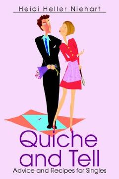 portada quiche and tell: advice and recipes for singles (en Inglés)
