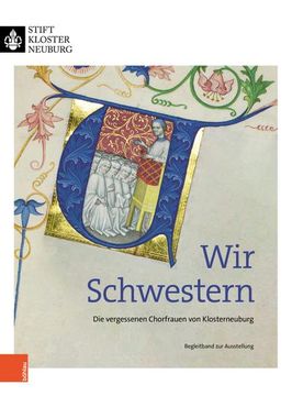 portada Wir Schwestern: Die Vergessenen Chorfrauen Von Klosterneuburg (en Alemán)