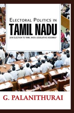 portada Electoral Politics in TAMIL NADU 2016 Election to Tamil Nadu Le gislative Assembly (en Inglés)