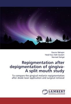 portada Repigmentation after depigmentation of gingiva- A split mouth study: To compare the gingival melanin repigmentation after diode laser application and surgical removal