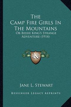 portada the camp fire girls in the mountains: or bessie king's strange adventure (1914)