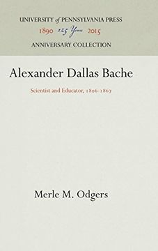 portada Alexander Dallas Bache: Scientist and Educator, 1806-1867 (Pennsylvania Lives) (en Inglés)