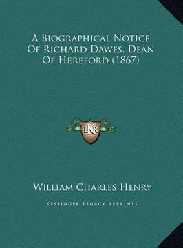 portada a biographical notice of richard dawes, dean of hereford (1867) (en Inglés)