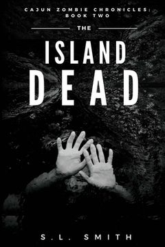 portada The Island Dead: Cajun Zombie Chronicles: Book Two (en Inglés)