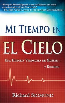 portada Mi Tiempo en el Cielo: Una Historia Verdadera de Muerte y Regreso (Spanish Edition)