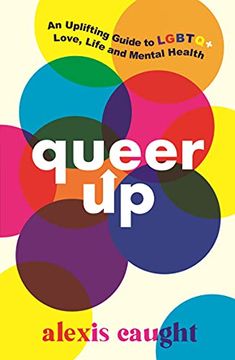 portada Queer up: An Uplifting Guide to Lgbtq+ Love, Life and Mental Health (en Inglés)