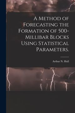 portada A Method of Forecasting the Formation of 500-millibar Blocks Using Statistical Parameters. (en Inglés)