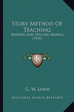 portada story method of teaching: reading and spelling manual (1914) (en Inglés)