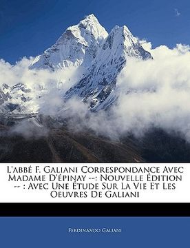 portada L'abbé F. Galiani Correspondance Avec Madame D'épinay --: Nouvelle Édition --: Avec Une Étude Sur La Vie Et Les Oeuvres De Galiani (en Francés)