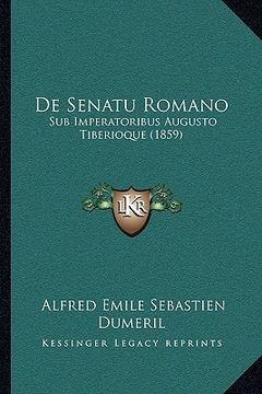 portada De Senatu Romano: Sub Imperatoribus Augusto Tiberioque (1859) (en Latin)