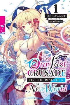portada Our Last Crusade or the Rise of a new World, Vol. 1 (Light Novel) (The war Ends the World (en Inglés)