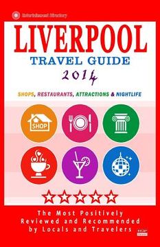 portada Liverpool Travel Guide 2014: Shops, Restaurants, Attractions & Nightlife (City Travel Guide 2014) (en Inglés)