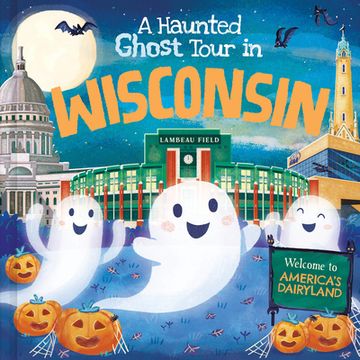 portada A Haunted Ghost Tour in Wisconsin (en Inglés)