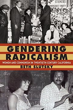 portada Gendering Radicalism: Women and Communism in Twentieth-Century California (Women in the West)