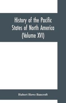 portada History of the Pacific States of North America (Volume XVI) California (Volume IV). 1840- 1845.