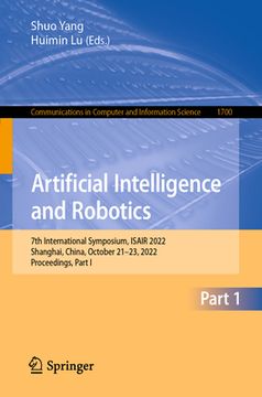 portada Artificial Intelligence and Robotics: 7th International Symposium, Isair 2022, Shanghai, China, October 21-23, 2022, Proceedings, Part I (en Inglés)