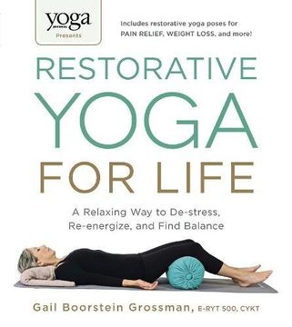 portada Yoga Journal Presents Restorative Yoga for Life: A Relaxing Way to De-stress, Re-energize, and Find Balance