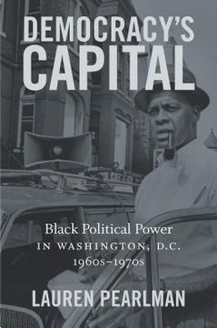 portada Democracy's Capital: Black Political Power in Washington, D.C., 1960s-1970s (en Inglés)