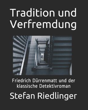 portada Tradition und Verfremdung: Friedrich Dürrenmatt und der klassische Detektivroman (en Alemán)
