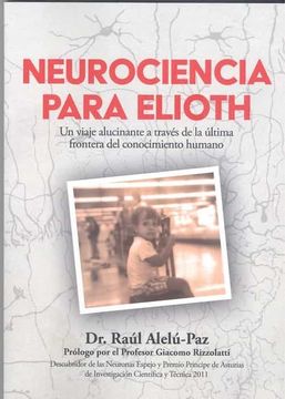 portada Neurociencia Para Elioth: Viaje Alucinante a Traves de la (in Spanish)