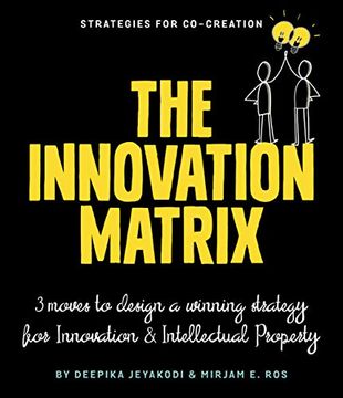 portada The Innovation Matrix: Three Moves to Design a Winning Strategy for Innovation and Intellectual Property: 3 Moves to Design a Winning Strategy for Innovation and Intellectual Property (en Inglés)