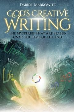 portada God's Creative Writing: The Mysteries That Are Sealed Until the Time of the End