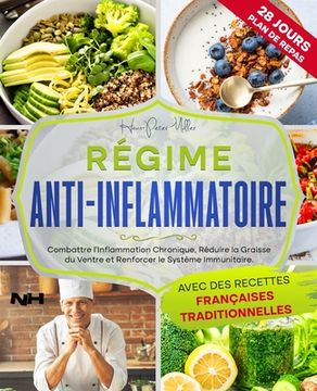 portada Régime Anti-Inflammatoire: Combattre l'inflammation chronique, Réduire la graisse du ventre et Renforcer le système immunitaire. Avec des recette (in French)