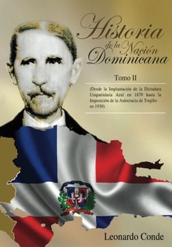 portada Historia de la Nacion Dominicana, Tomo 2: Desde la Implantacion de la Dictadura Unipartidaria Azul en 1879 Hasta la Imposicion de la Autocracia de Trujillo en 1930: Volume 2