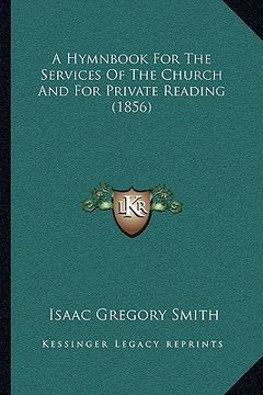 portada a hymnbook for the services of the church and for private reading (1856) (in English)