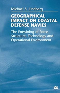 portada Geographical Impact on Coastal Defense Navies: The Entwining of Force Structure, Technology and Operational Environment