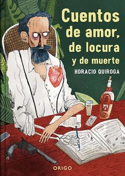 Libro Cuentos de Amor, de Locura y de Muerte, Quiroga, Horacio, ISBN  9789563163568. Comprar en Buscalibre