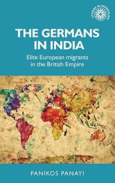 portada The Germans in India: Elite European migrants in the British Empire (Studies in Imperialism MUP)