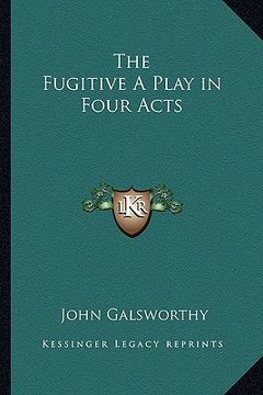 portada the fugitive a play in four acts (en Inglés)