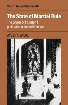 portada The State of Martial Rule: The Origins of Pakistan's Political Economy of Defence (Cambridge South Asian Studies) (en Inglés)