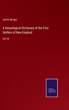 portada A Genealogical Dictionary of the First Settlers of New England: Vol. III 