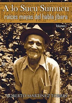 portada A lo Sucu Sumucu: Raíces Mayas del Habla Jíbara: Volume 1 (in Spanish)