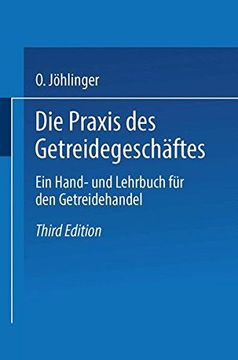 portada Die Praxis Des Getreidegeschaftes: Ein Hand- Und Lehrbuch Fur Den Getreidehandel