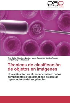 portada Técnicas de clasificación de objetos en imágenes: Una aplicación en el reconocimiento de los componentes citoplasmáticos de células reproductoras del zooplancton