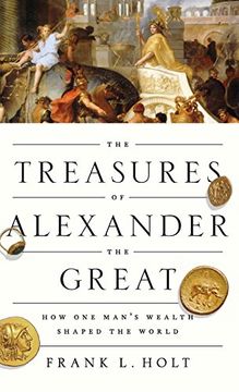 portada The Treasures of Alexander the Great: How one Man's Wealth Shaped the World (Onassis Series in Hellenic Culture) (in English)