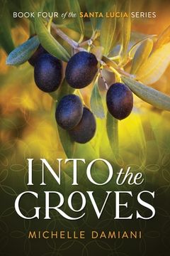 portada Into the Groves: Book Four of the Santa Lucia Series (in English)