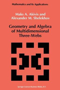 portada Geometry and Algebra of Multidimensional Three-Webs (in English)