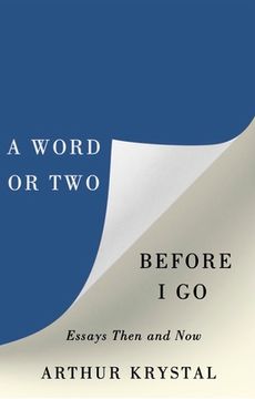 portada A Word or Two Before I Go: Essays Then and Now (en Inglés)