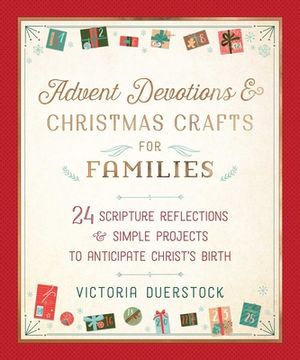 portada Advent Devotions & Christmas Crafts for Families: 24 Scripture Reflections & Simple Projects to Anticipate Christ'S Birth 