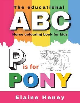 portada The Educational ABC Horse Colouring Book for Kids P is for Pony (en Inglés)