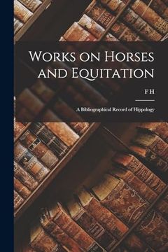 portada Works on Horses and Equitation: A Bibliographical Record of Hippology (en Inglés)